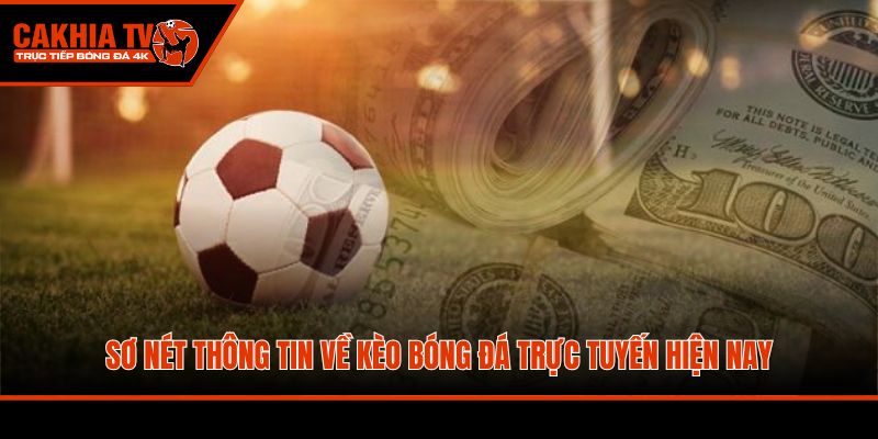 Sơ nét thông tin về kèo bóng đá trực tuyến hiện nay